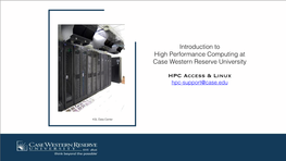 Introduction to High Performance Computing at Case Western Reserve University ! HPC Access & Linux Hpc-Support@Case.Edu