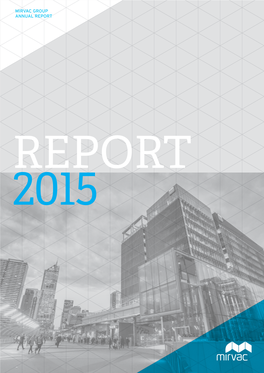 MIRVAC GROUP ANNUAL REPORT 2015 2015 REPORT ANNUAL Mirvac Group Annual Report for the Year Ended 30 June 2015