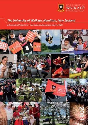 The University of Waikato, Hamilton, New Zealand Hamilton, of University the Waikato, to Study in 2011 Choosing Students – for Prospectus International