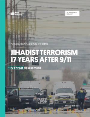JIHADIST TERRORISM 17 YEARS AFTER 9/11 a Threat Assessment