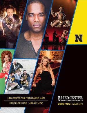 2020-2021 SEASON for the the Lied Center Has Been Proud to Serve Our Community As Nebraska’S Home for the Performing Arts