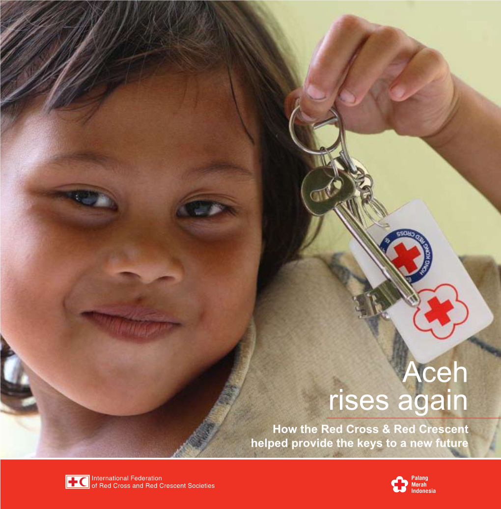 Aceh Rises Again How the Red Cross & Red Crescent Helped Provide the Keys to a New Future