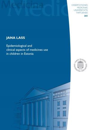 JANA LASS Epidemiological and Clinical Aspects of Medicines Use in Children in Estonia