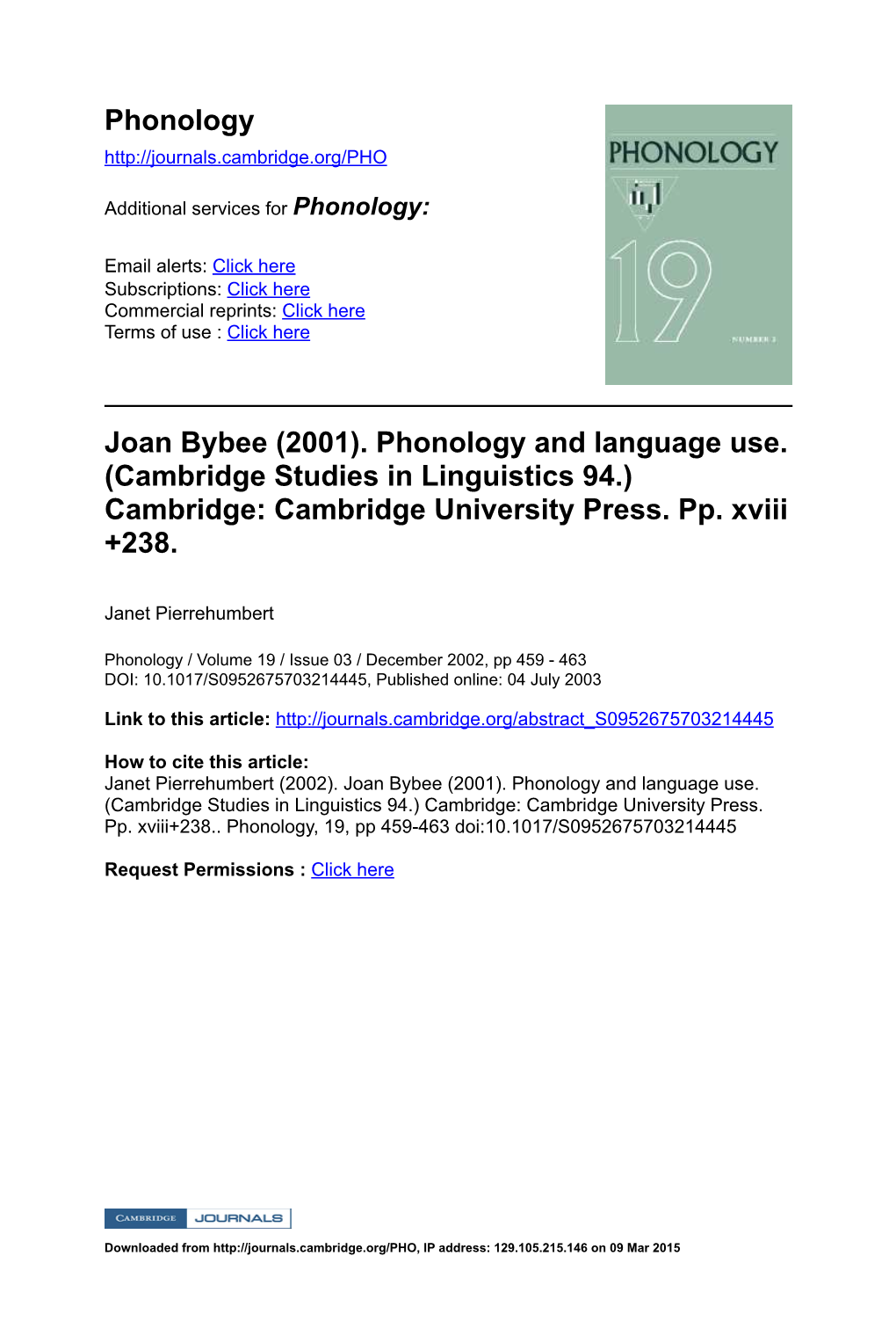 Joan Bybee (2001). Phonology and Language Use. (Cambridge Studies in Linguistics 94.) Cambridge: Cambridge University Press