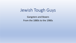 Tough Jews: Fathers, Sons, and Gangster Dreams Why Should You Care?