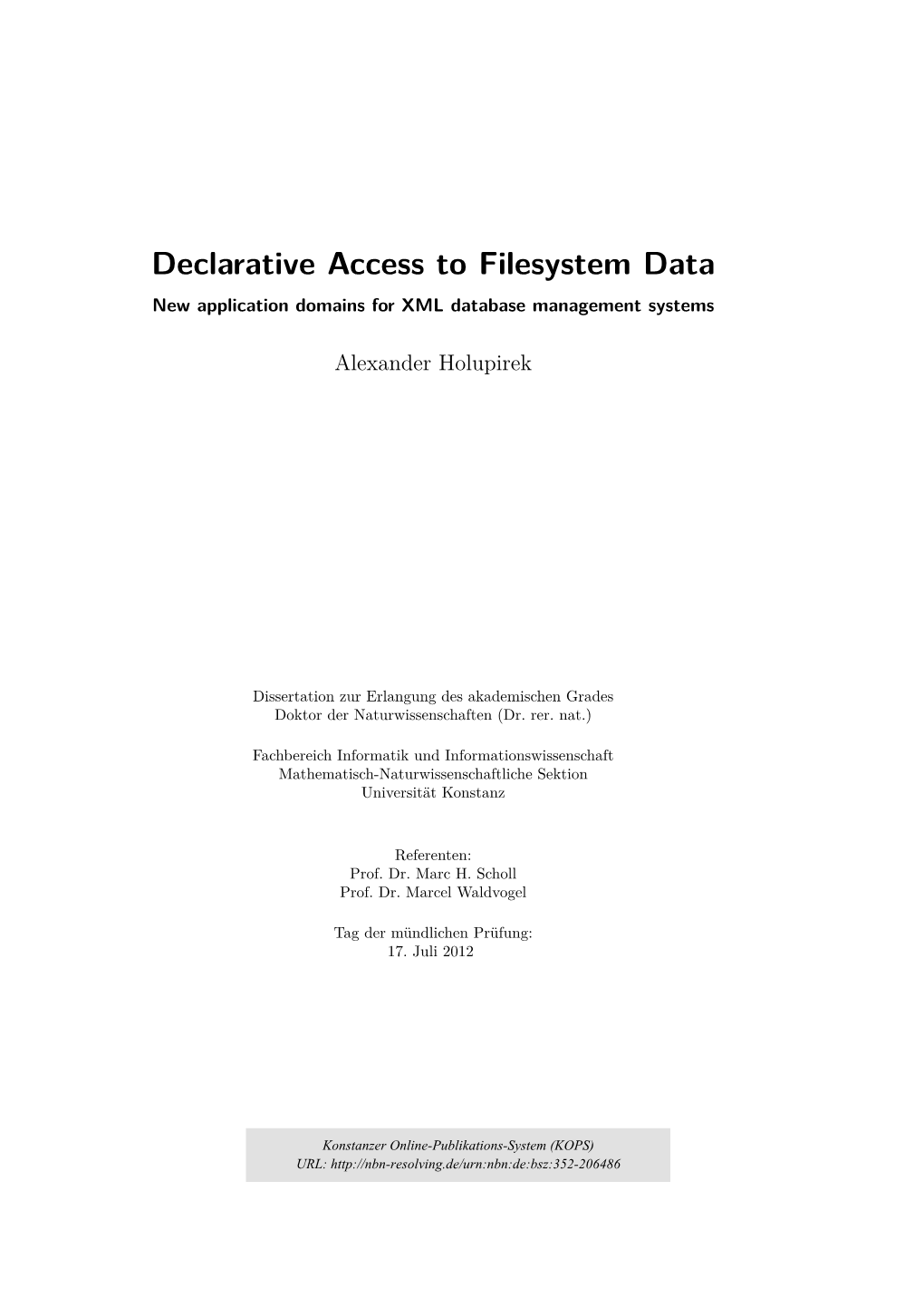 Declarative Access to Filesystem Data New Application Domains for XML Database Management Systems