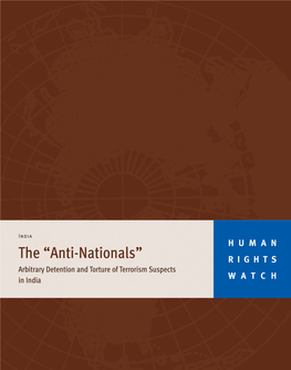 The “Anti-Nationals” RIGHTS Arbitrary Detention and Torture of Terrorism Suspects in India WATCH