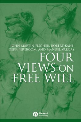 Four Views on Free Will Great Debates in Philosophy Series Editor: Ernest Sosa