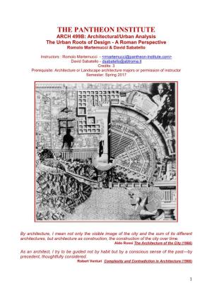 THE PANTHEON INSTITUTE ARCH 499B: Architectural/Urban Analysis the Urban Roots of Design - a Roman Perspective Romolo Martemucci & David Sabatello