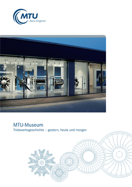 MTU-Museum Triebwerksgeschichte – Gestern, Heute Und Morgen MTU Museum 07 2009 01.Qxd 27.08.2009 13:47 Uhr Seite 4