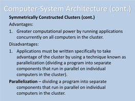 Computer-System Architecture (Cont.) Symmetrically Constructed Clusters (Cont.) Advantages: 1