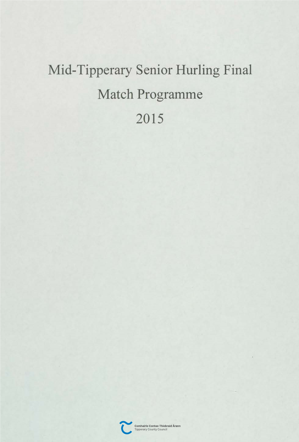 Mid-Tipperary Senior Hurling Final Match Programme 2015 R:-:-R-~ Cumann Luth I 5 Gael Thlobrald Iiftn