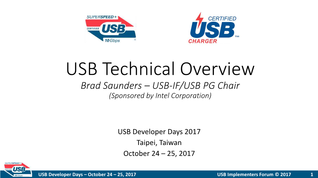 USB Technical Overview Brad Saunders – USB-IF/USB PG Chair (Sponsored by Intel Corporation)