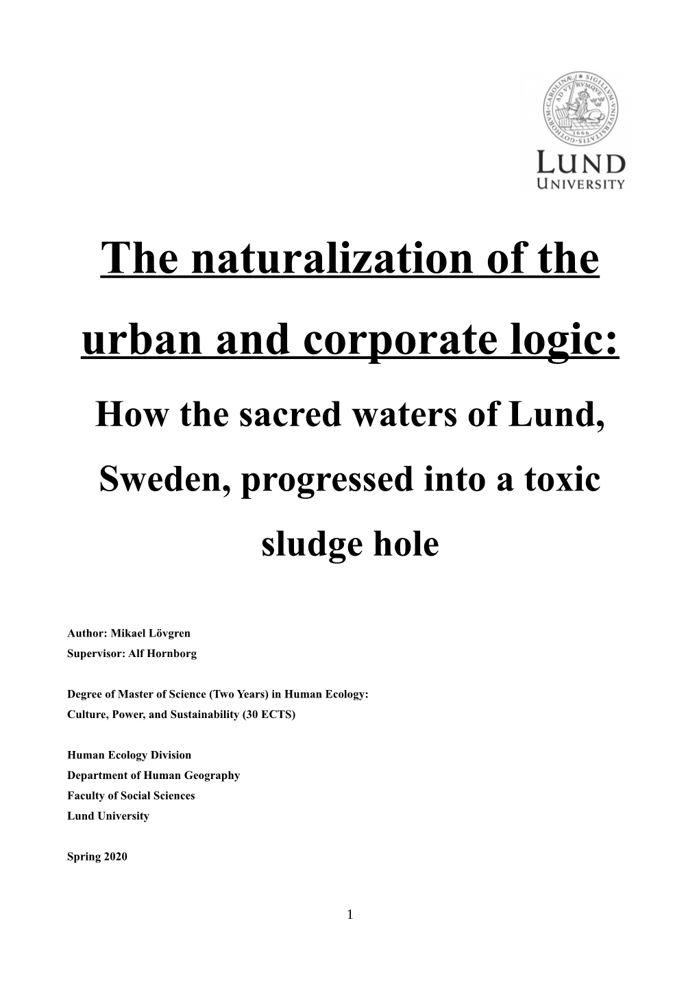 The Naturalization of the Urban and Corporate Logic: How the Sacred Waters of Lund, Sweden, Progressed Into a Toxic Sludge Hole