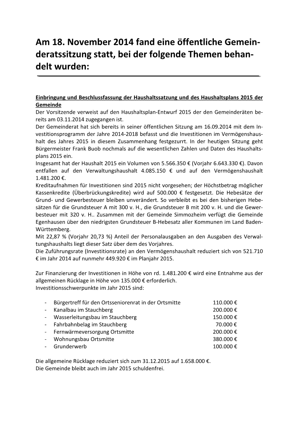 Am 18. November 2014 Fand Eine Öffentliche Gemein- Deratssitzung Statt, Bei Der Folgende Themen Behan- Delt Wurden