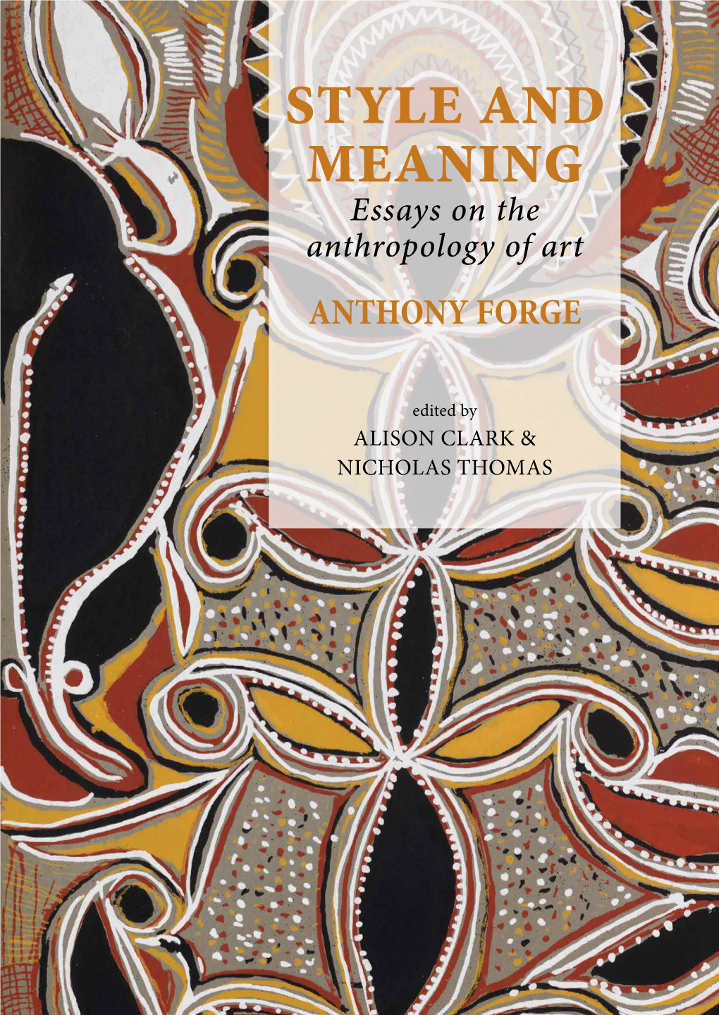 Style and Meaning Anthropology’S Engagement with Art Has a Complex and Uneven History