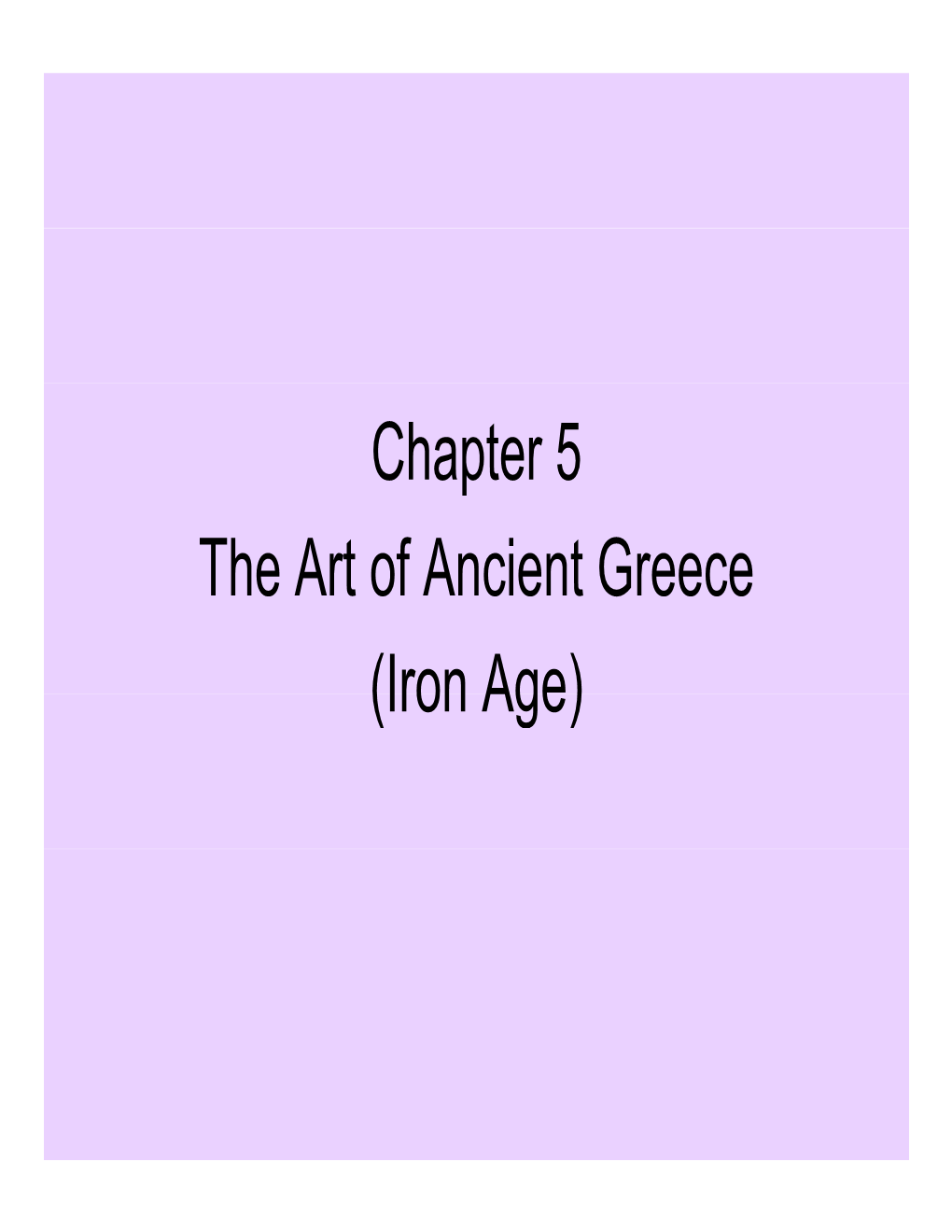 Chapter 5 Th a F a I G E Art of Ancient Greece (Iron Age)