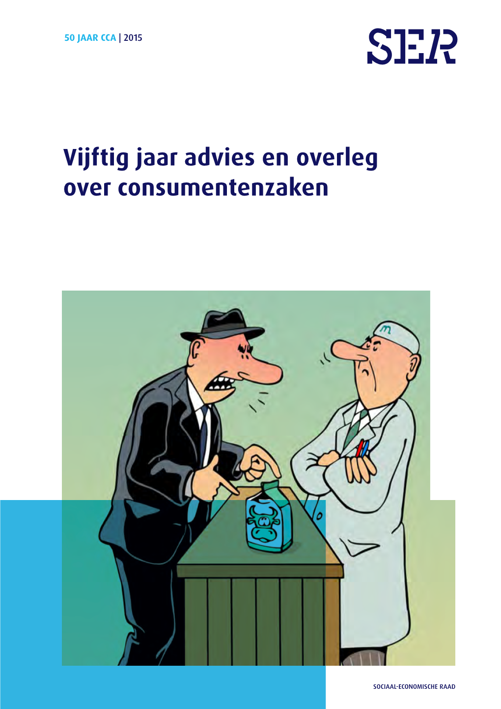 Vijftig Jaar Advies En Overleg Over Consumentenzaken Rug 6 Mm Communicatie@Ser.Nl 070 3499 499 499 3499 070