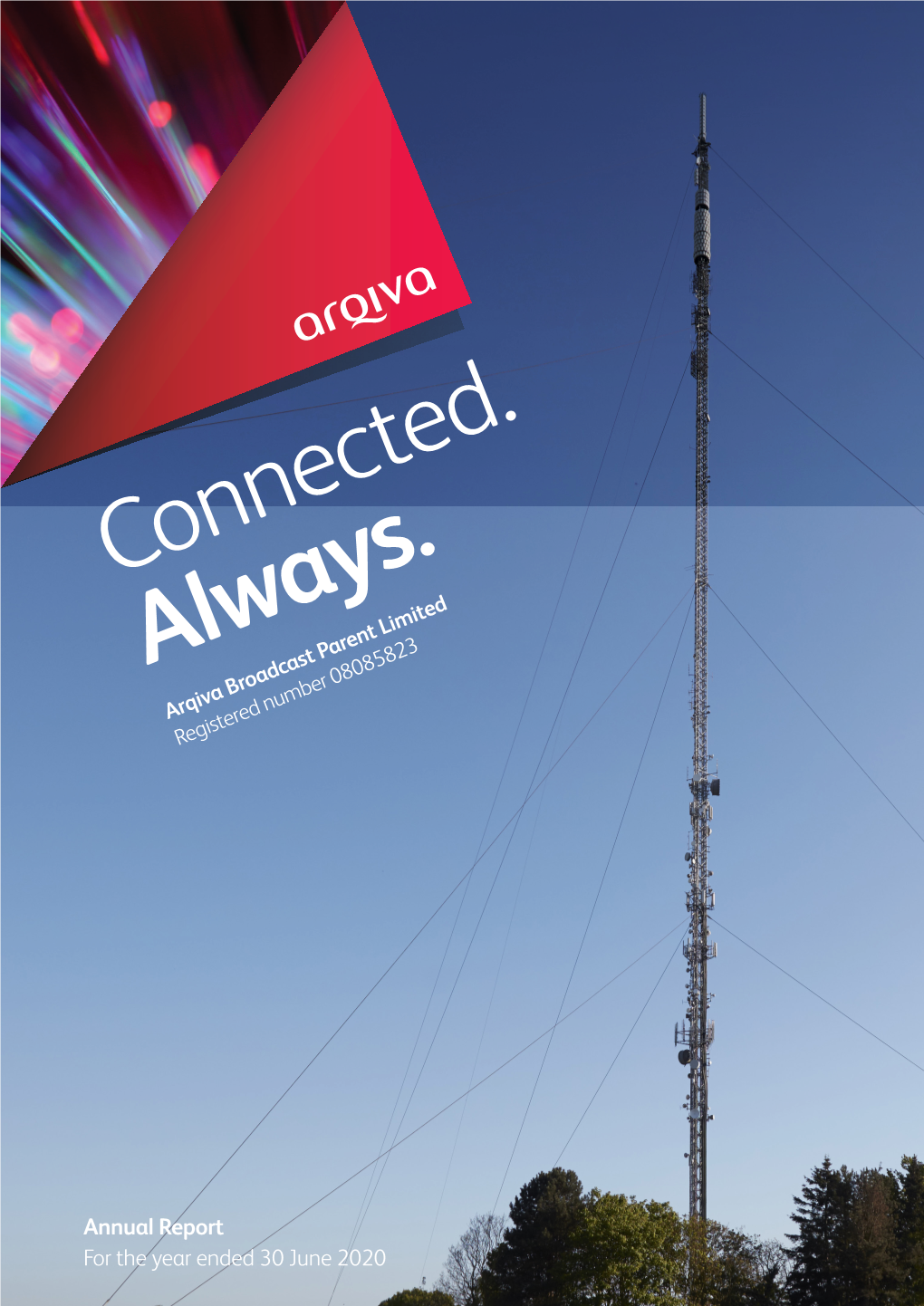 Connected. Always. Arqiva Broadcast Parent Limited Registered Number 08085823