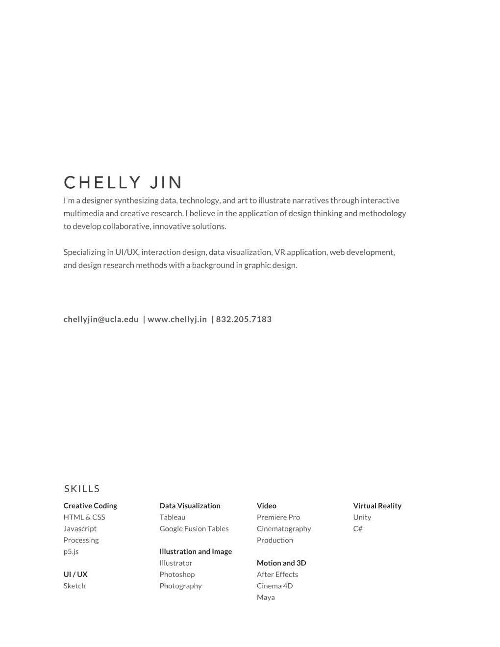 CHELLY JIN I'm a Designer Synthesizing Data, Technology, and Art to Illustrate Narratives Through Interactive Multimedia and Creative Research