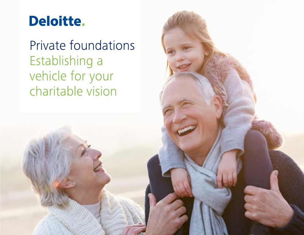 Private Foundations Establishing a Vehicle for Your Charitable Vision “I Didn’T Know Where to Start