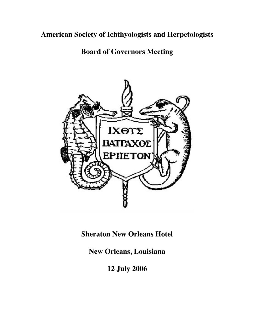 American Society of Ichthyologists and Herpetologists Board of Governors Meeting Sheraton New Orleans Hotel New Orleans, Louisia