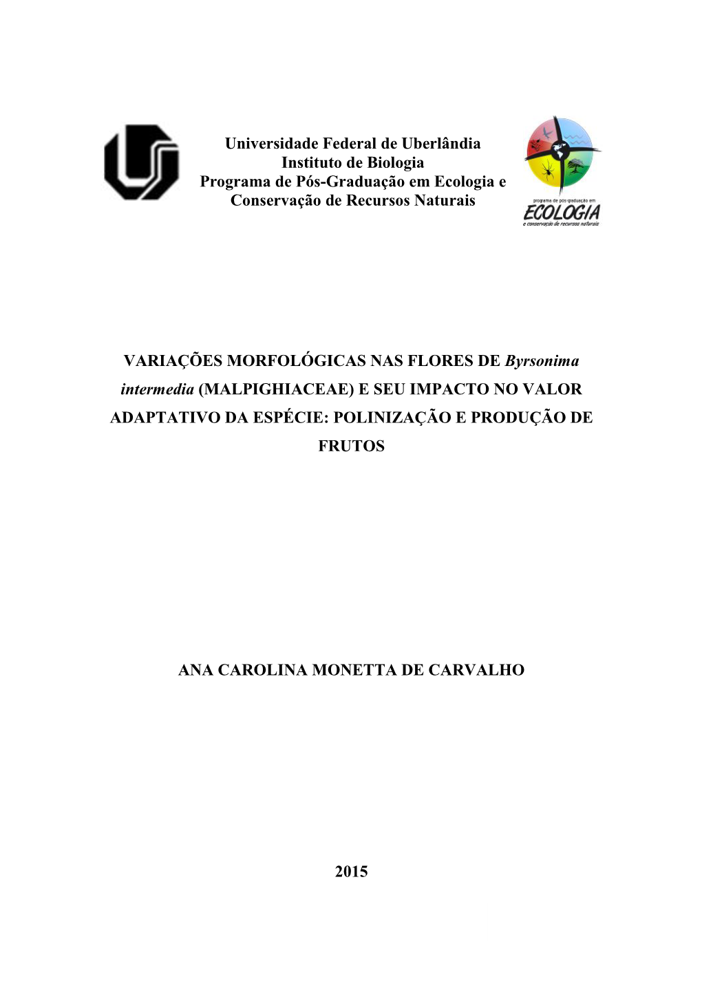 VARIAÇÕES MORFOLÓGICAS NAS FLORES DE Byrsonima Intermedia (MALPIGHIACEAE) E SEU IMPACTO NO VALOR ADAPTATIVO DA ESPÉCIE: POLINIZAÇÃO E PRODUÇÃO DE FRUTOS