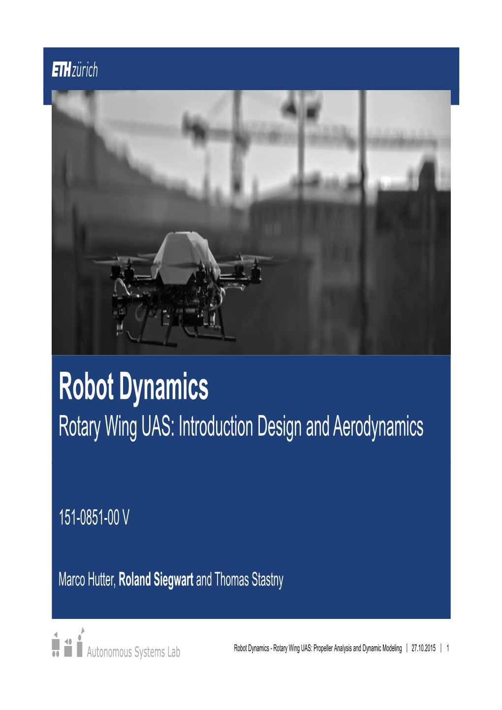 Robot Dynamics Rotary Wing UAS: Introduction Design and Aerodynamics