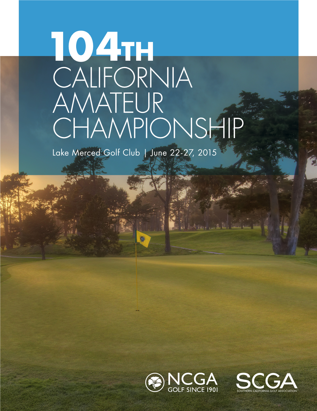 CALIFORNIA AMATEUR CHAMPIONSHIP Lake Merced Golf Club | June 22-27, 2015