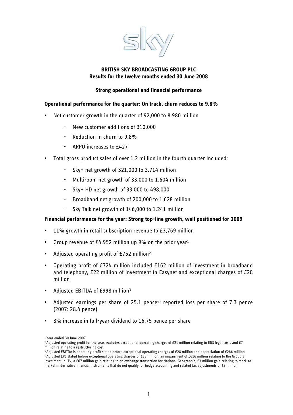 1 BRITISH SKY BROADCASTING GROUP PLC Results for the Twelve