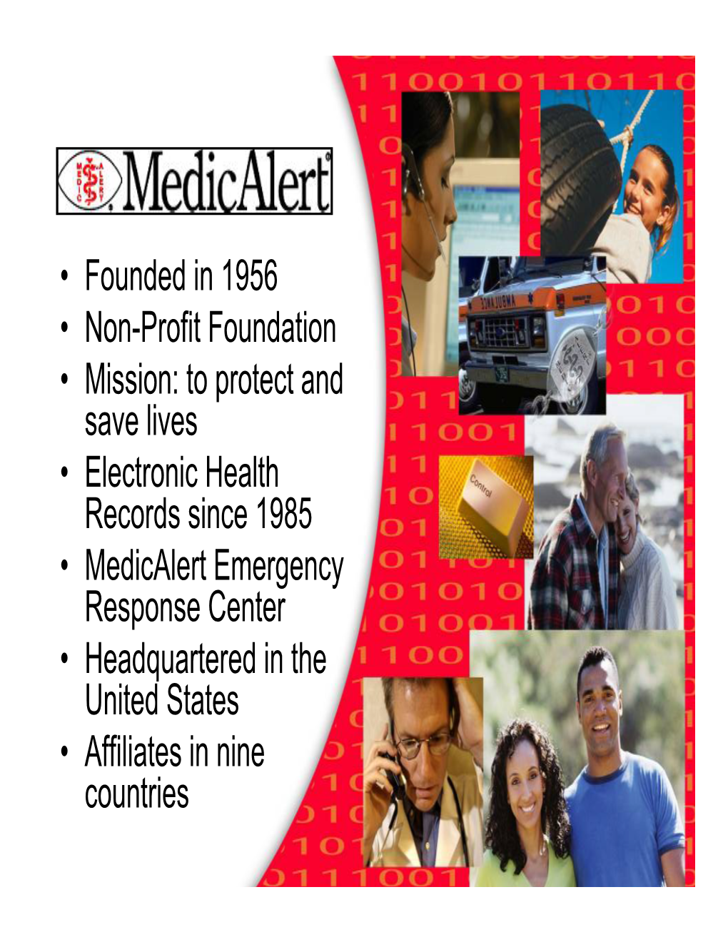 • Founded in 1956 • Non-Profit Foundation • Mission: to Protect and Save Lives • Electronic Health Records Since 1985 R