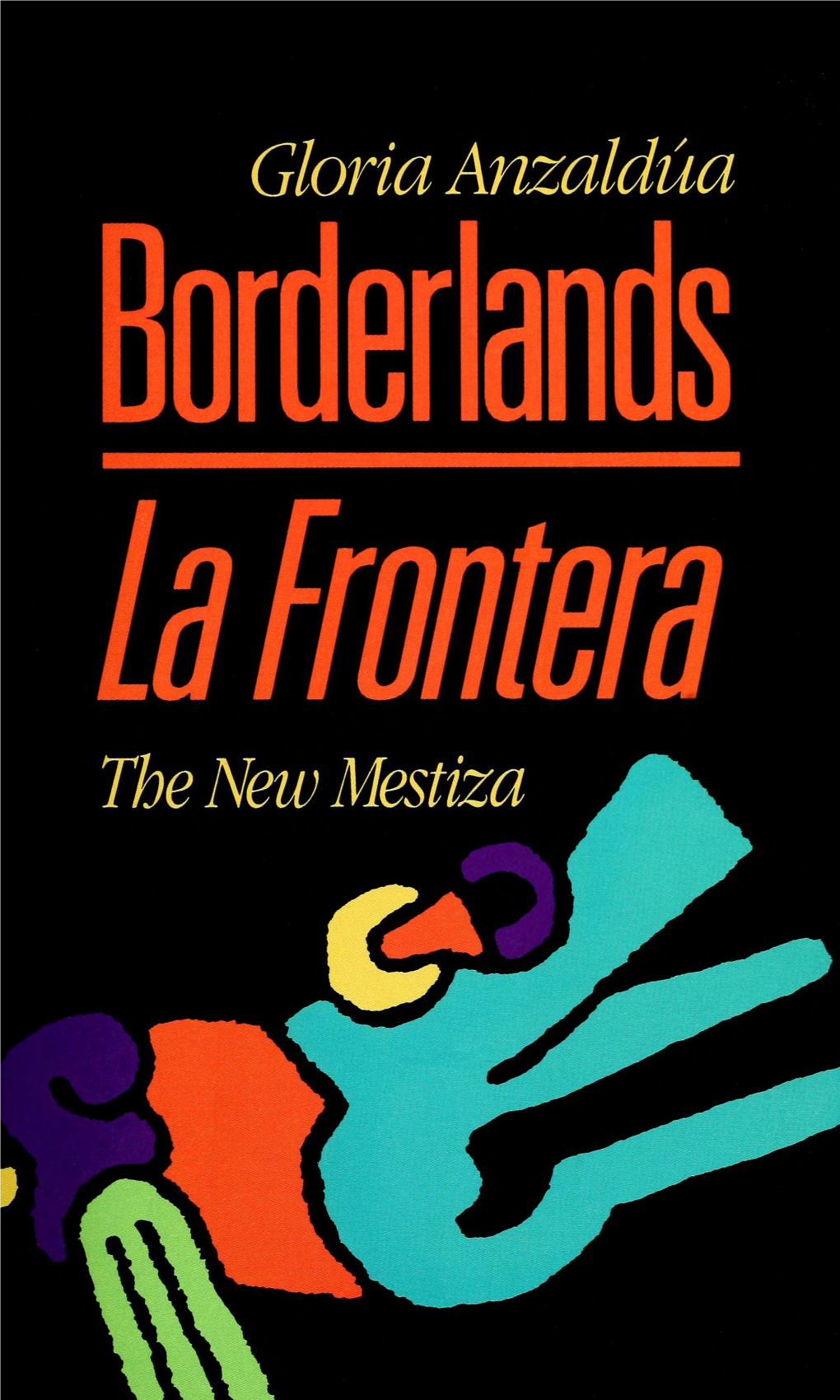 Borderlands / La Frontera: the New Mestiza