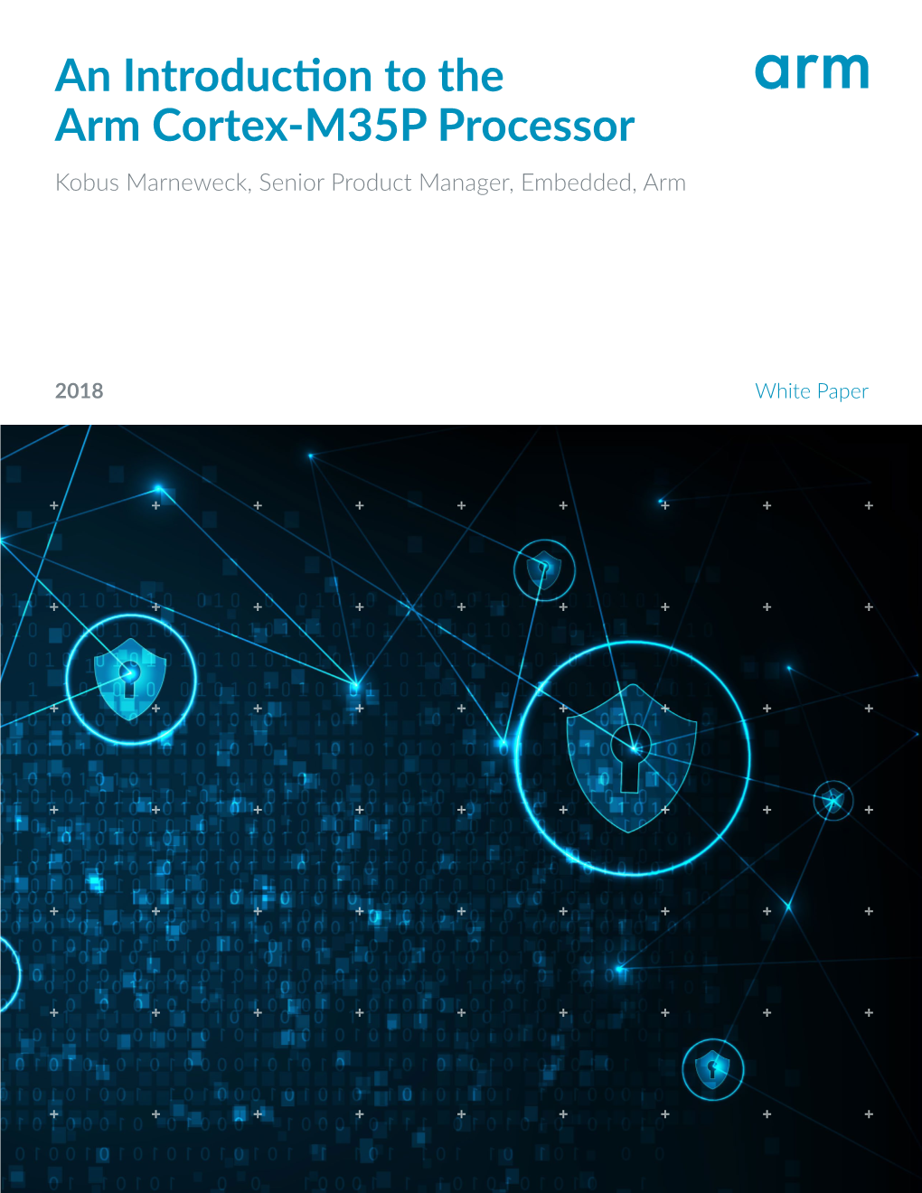 An Introduction to the Arm Cortex-M35P Processor Kobus Marneweck, Senior Product Manager, Embedded, Arm