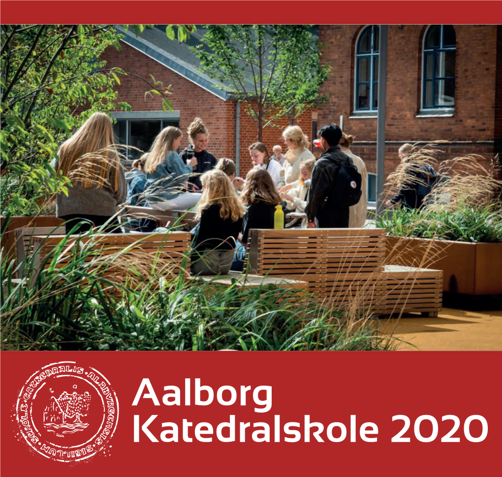 Aalborg Katedralskole 2020 2 | Aalborg Katedralskole - Årsskrift 2020 Årsskrift 2020 - Aalborg Katedralskole | 1 Schola Cathedralis Alaburgensis 2