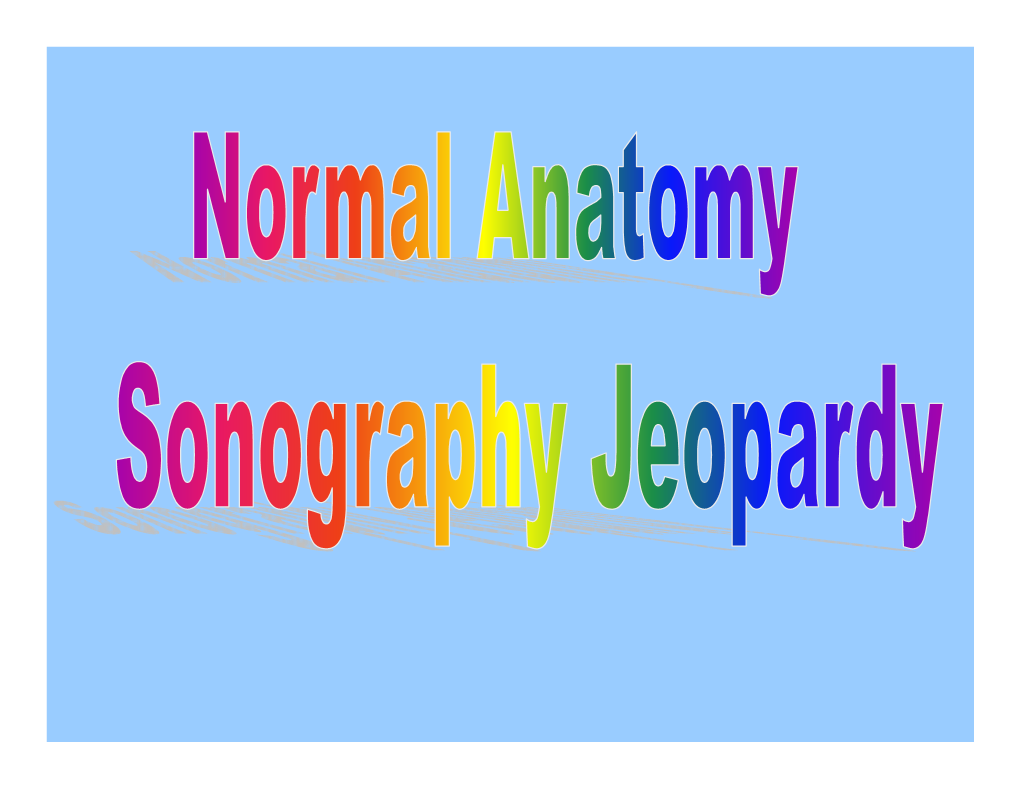 Normal Anatomy Jeopardy 1