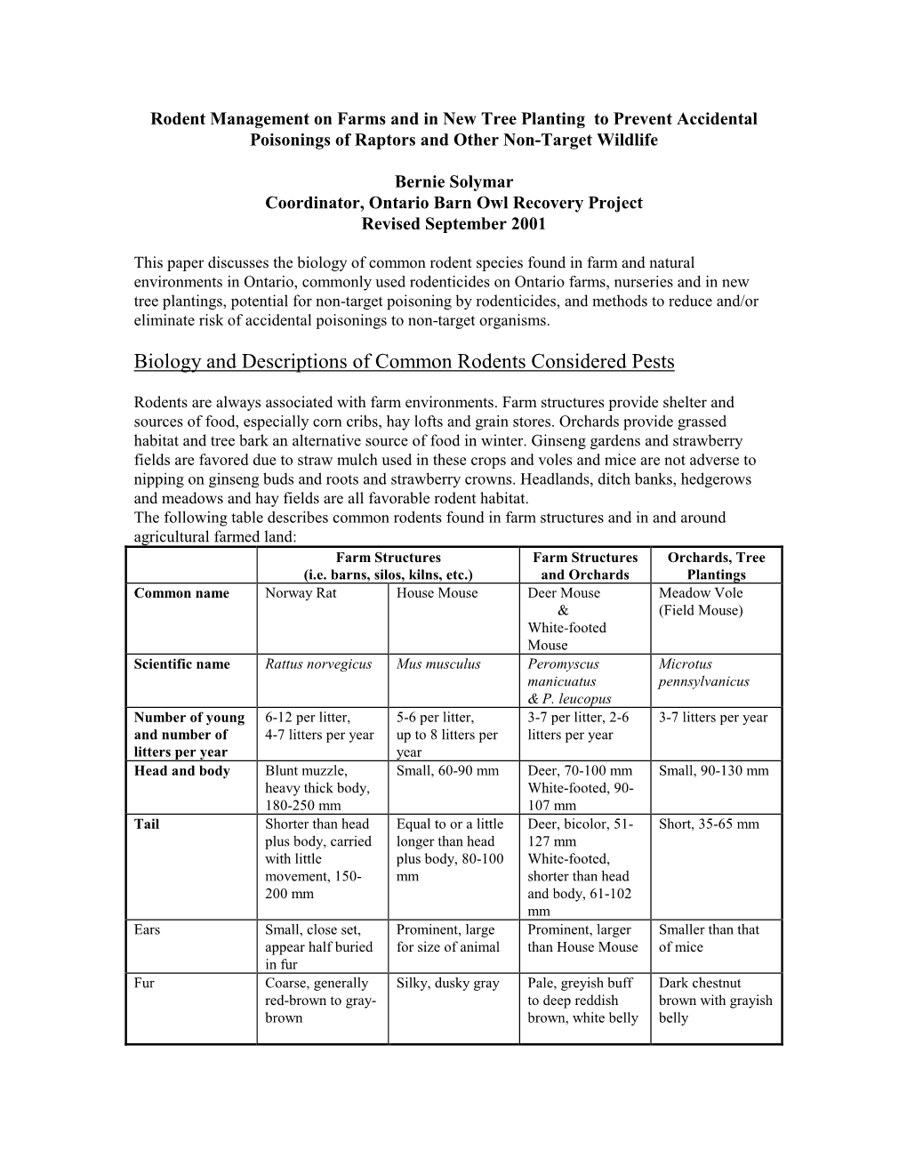 Acute Rodenticides: in Canada, Only Two Chemical Compounds, Which Are Acute Toxins, Are Registered for Use As Rodenticides: Strychnine and Zinc Phosphide