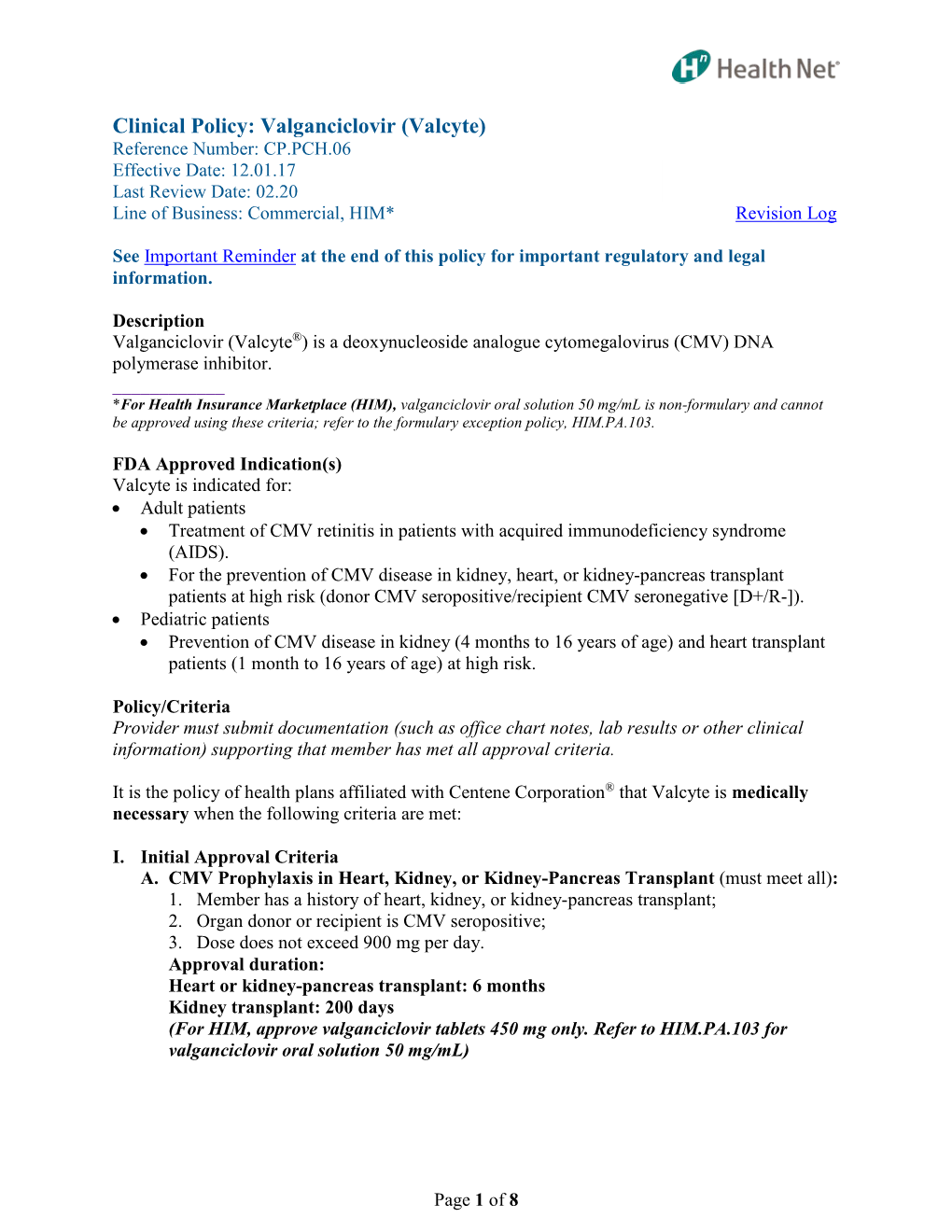 Valganciclovir (Valcyte) Reference Number: CP.PCH.06 Effective Date: 12.01.17 Last Review Date: 02.20 Line of Business: Commercial, HIM* Revision Log