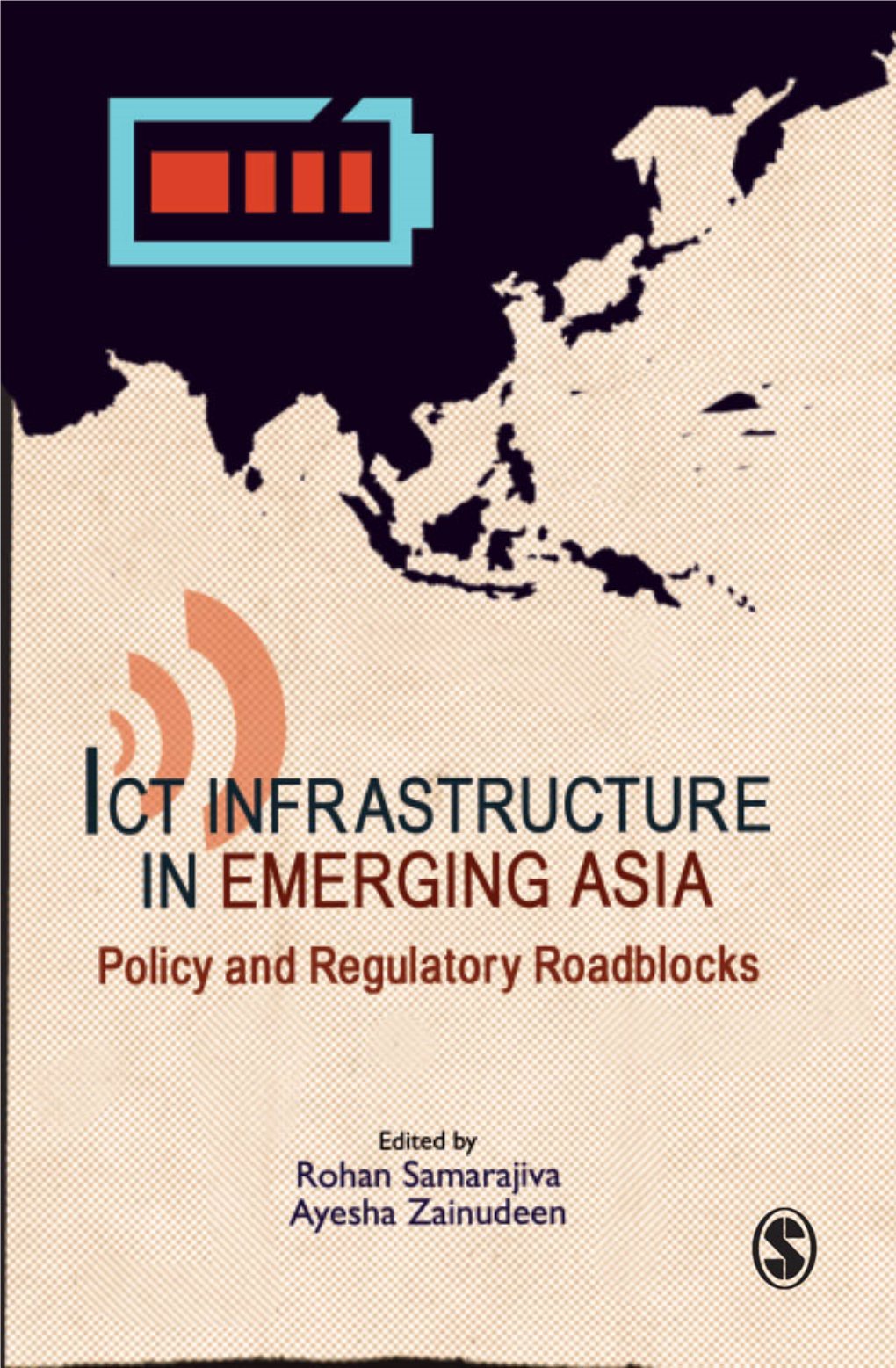 ICT Infrastructure in Emerging Asia This Page Intentionally Left Blank ICT Infrastructure in Emerging Asia Policy and Regulatory Roadblocks