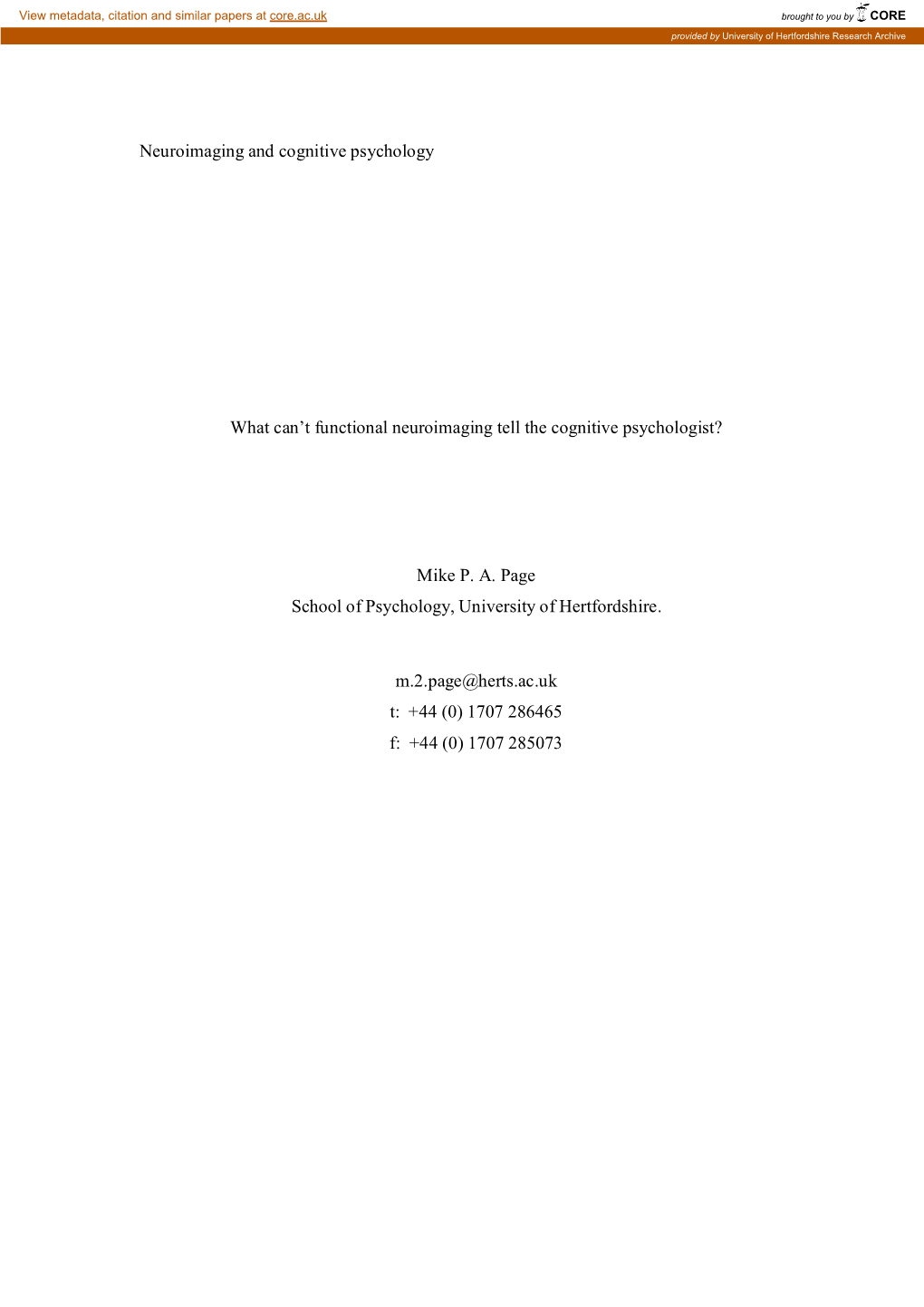 Neuroimaging and Cognitive Psychology What Can't Functional Neuroimaging Tell the Cognitive Psychologist? Mike P. A. Page Scho