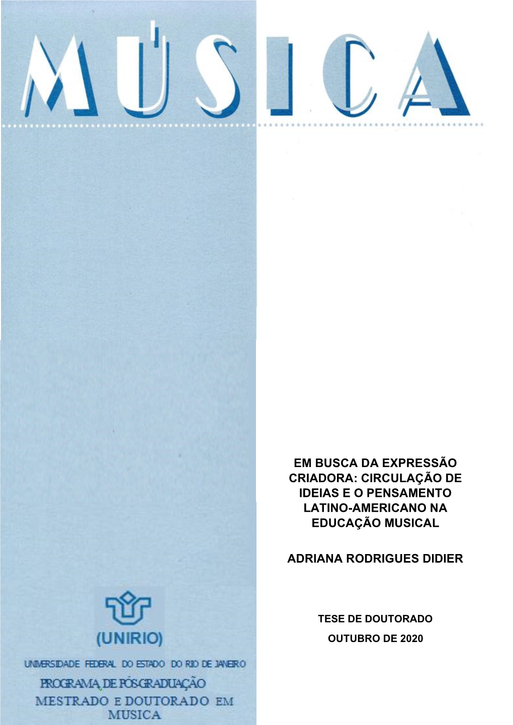 Em Busca Da Expressão Criadora: Circulação De Ideias E O Pensamento Latino-Americano Na Educação Musical Adriana Rodrigues Didier