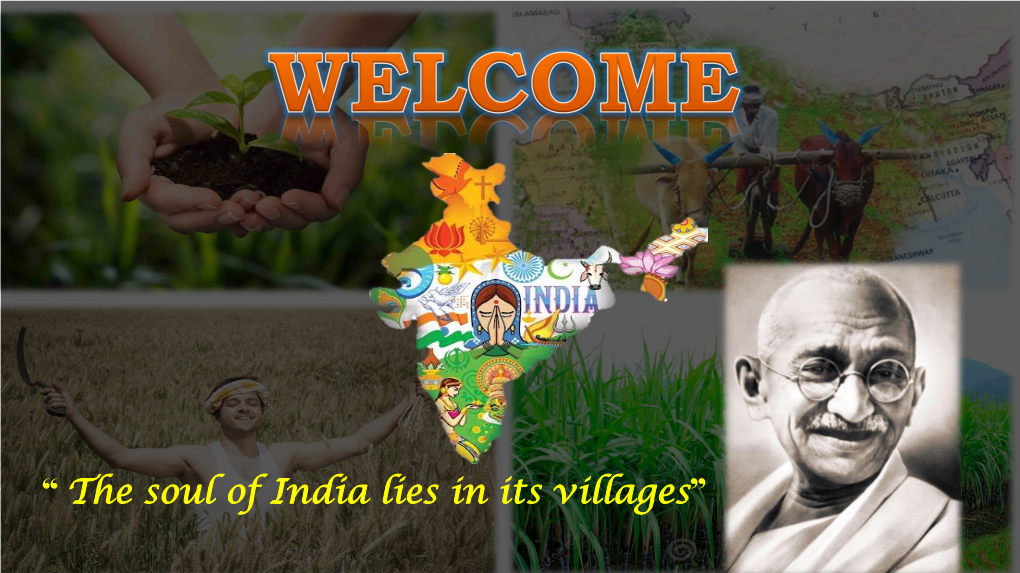 “ the Soul of India Lies in Its Villages” Village Visit