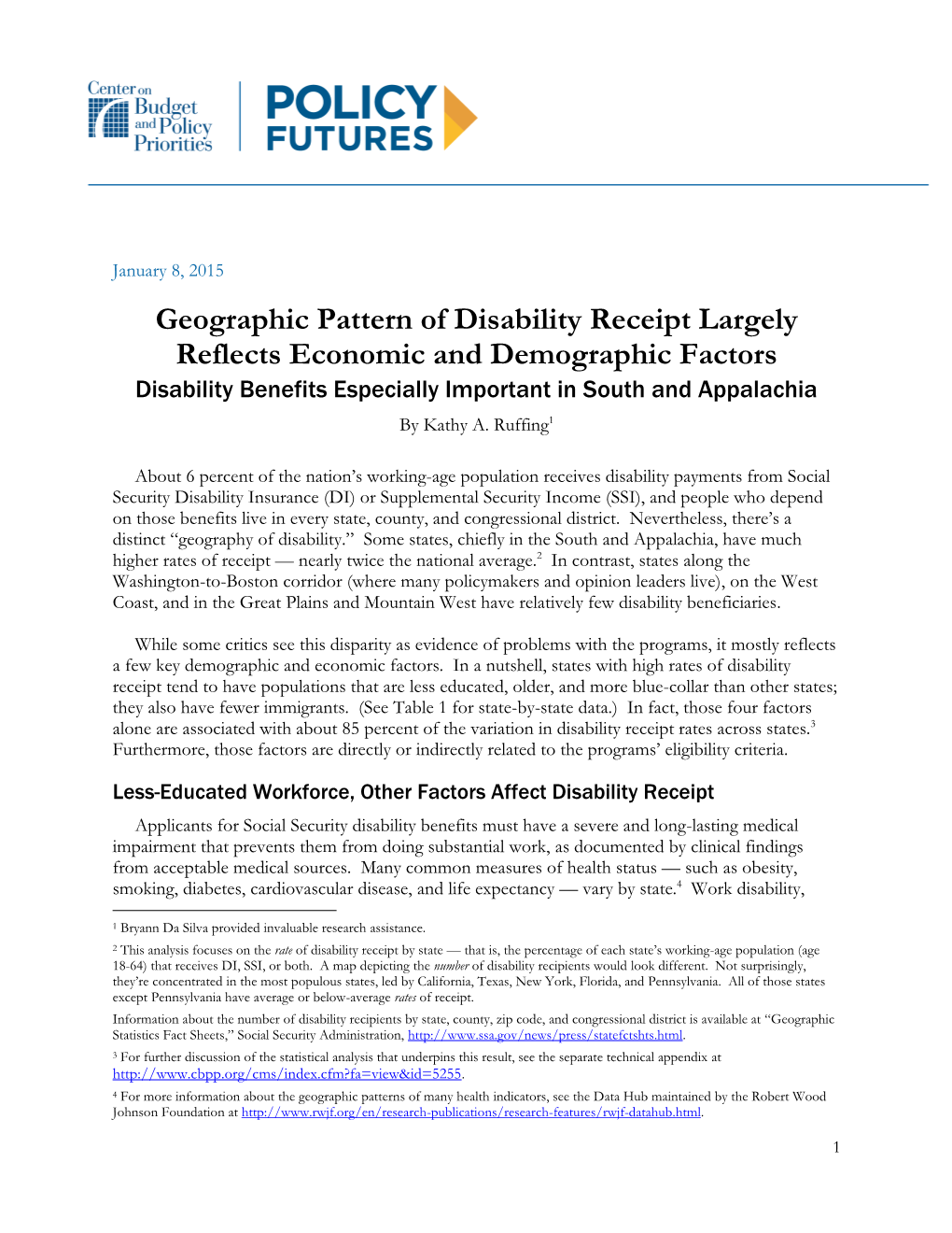 Geographic Pattern of Disability Receipt Largely Reflects Economic and Demographic Factors Disability Benefits Especially Important in South and Appalachia by Kathy A