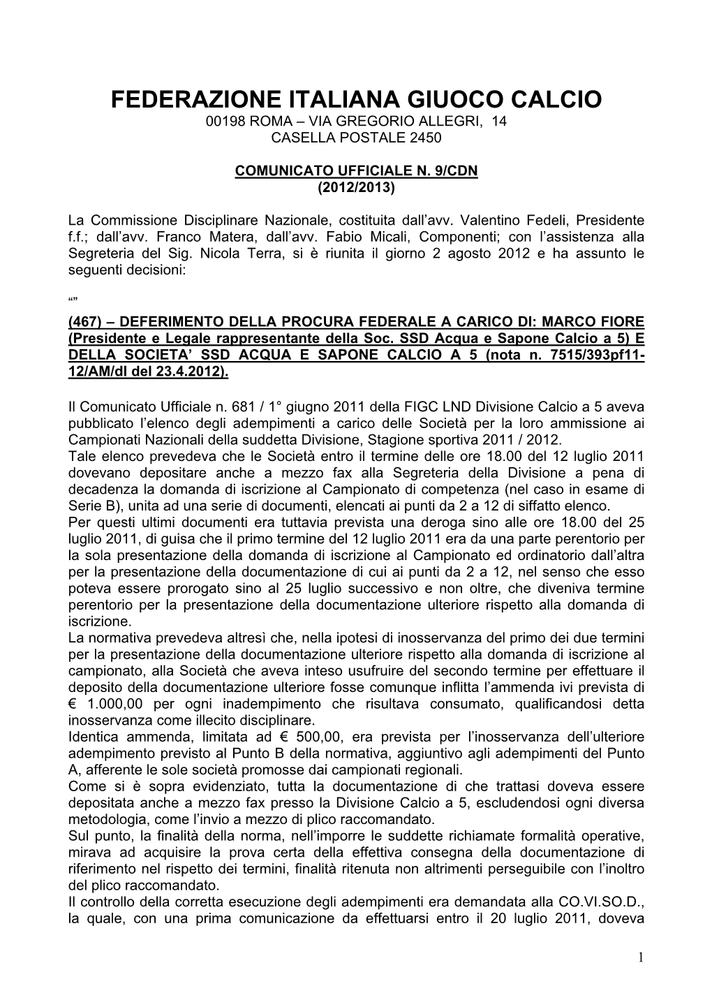 Federazione Italiana Giuoco Calcio 00198 Roma – Via Gregorio Allegri, 14 Casella Postale 2450