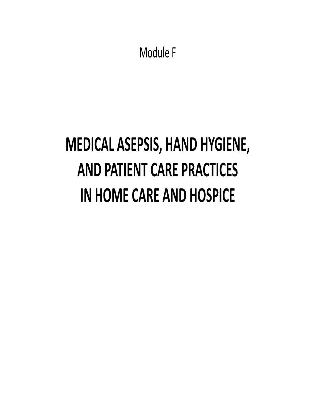 Medical Asepsis, Hand Hygiene, and Patient Care Practices in Home Care and Hospice Objectives