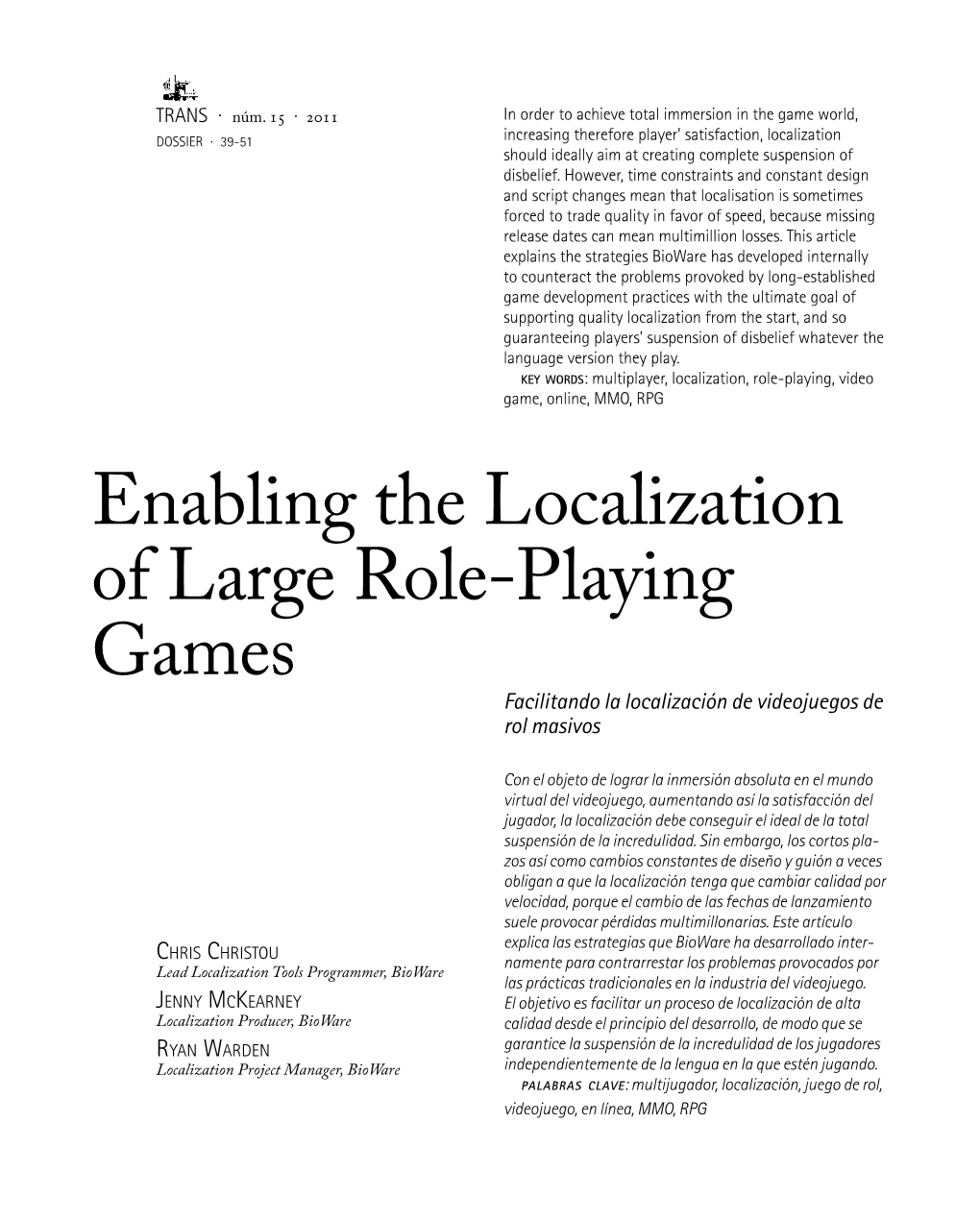 Enabling the Localization of Large Role-Playing Games Four Recorded Languages: French, Italian, Ger- Is to Put Together As Complete a Localization Man and Polish)