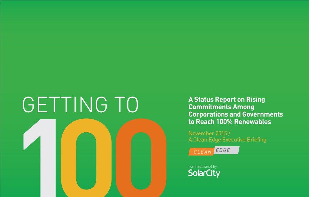 GETTING to Corporations and Governments to Reach 100% Renewables November 2015 / a Clean Edge Executive Briefing 100 Commissioned By: the RISE in COMMITMENTS