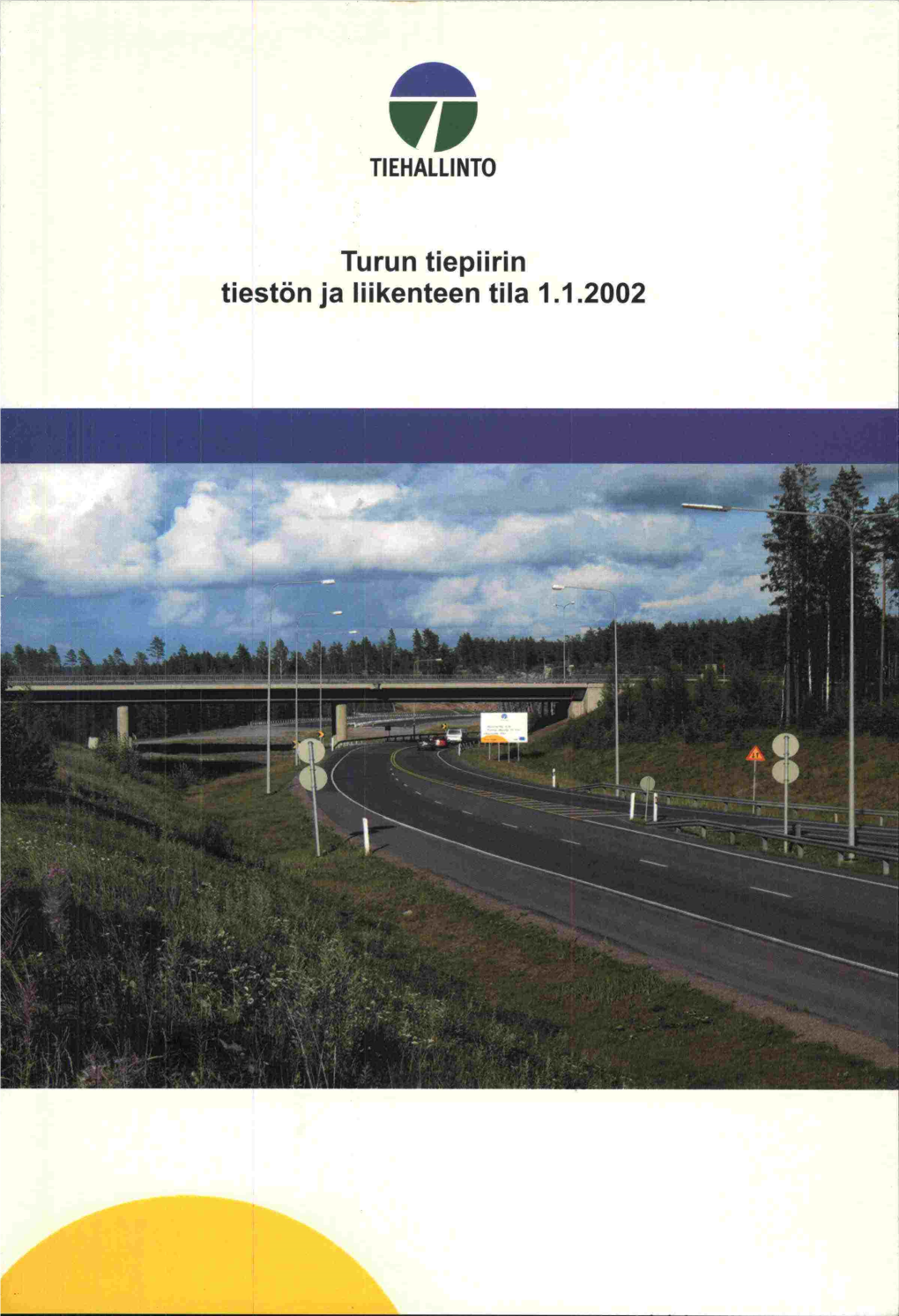 Turun Tiepiirin Tiestön Ja Liikenteen Tila 1.1.2002 Julkaisua Saatavana: Turun Tiepiiri, Palvelujen Suunnittelu