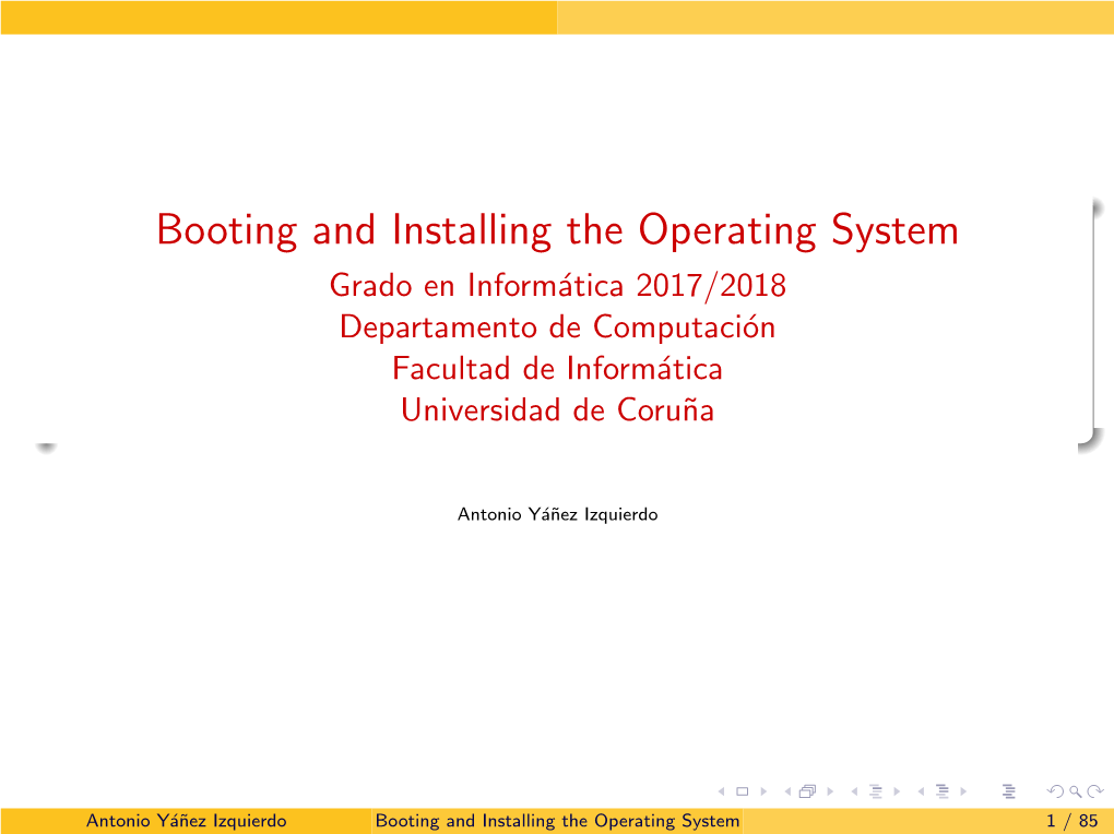 Booting and Installing the Operating System Grado En Inform´Atica2017/2018 Departamento De Computaci´On Facultad De Inform´Atica Universidad De Coru˜Na