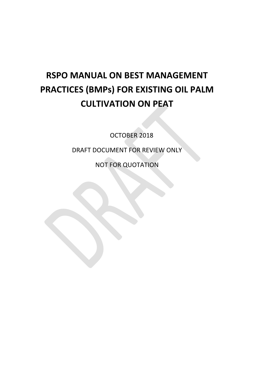 RSPO MANUAL on BEST MANAGEMENT PRACTICES (Bmps) for EXISTING OIL PALM CULTIVATION on PEAT