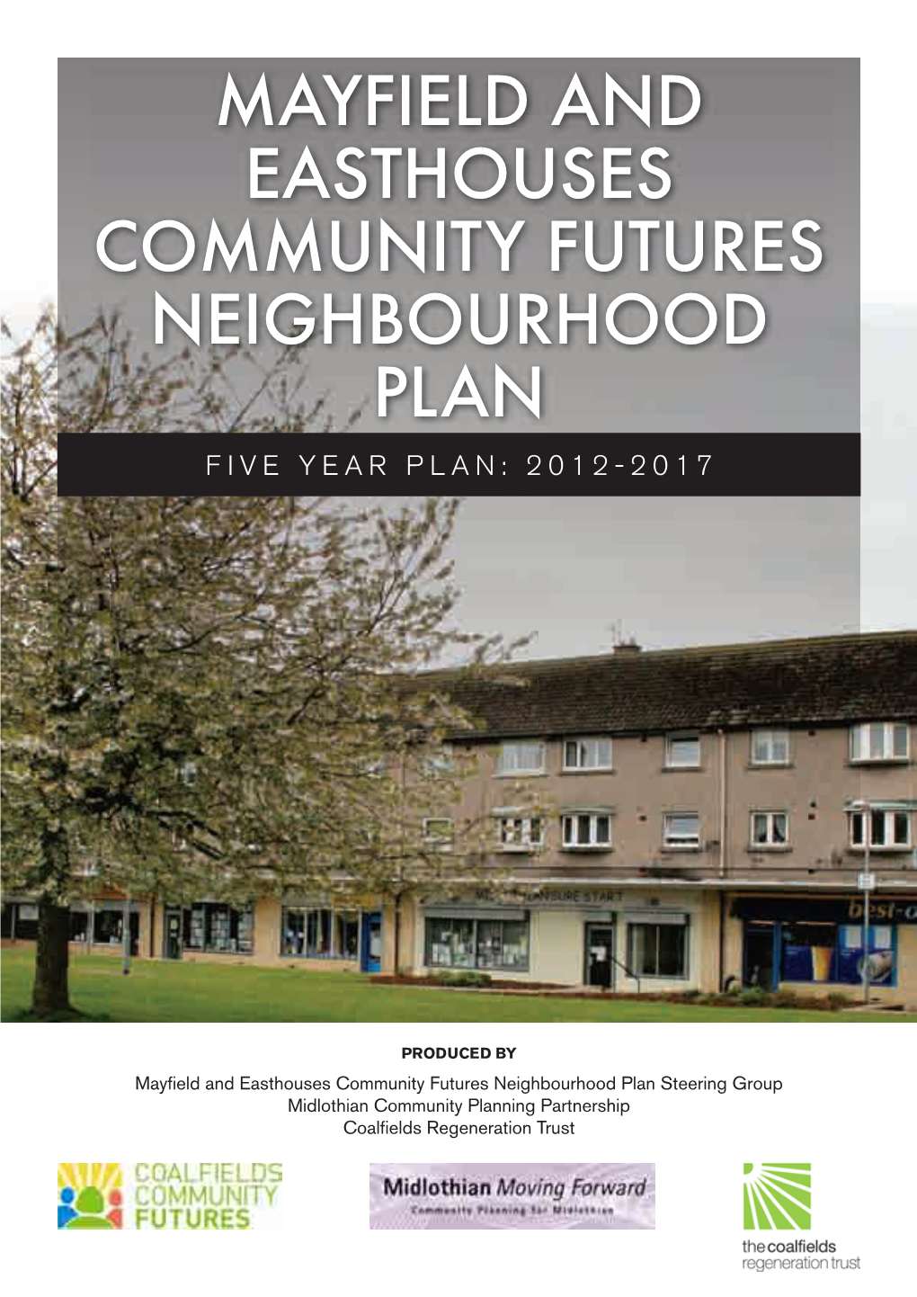 Mayfield and Easthouses Community Futures Neighbourhood Plan Five Year Plan: 2012-2017